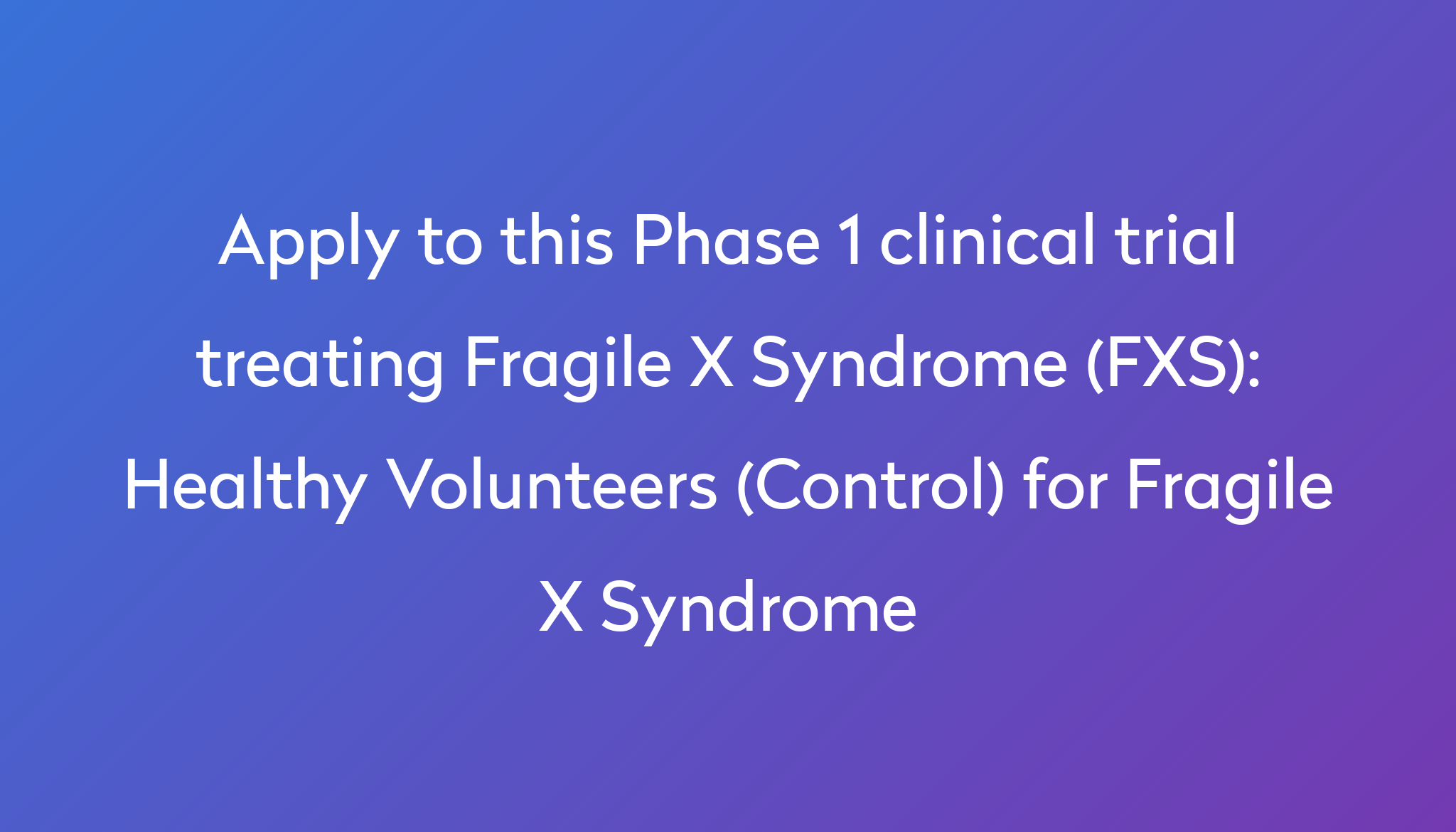 healthy-volunteers-control-for-fragile-x-syndrome-clinical-trial-2023